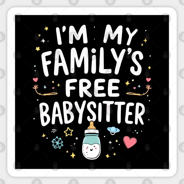 I'm My Family's Free Babysitter Sticker by MakerMind8.2